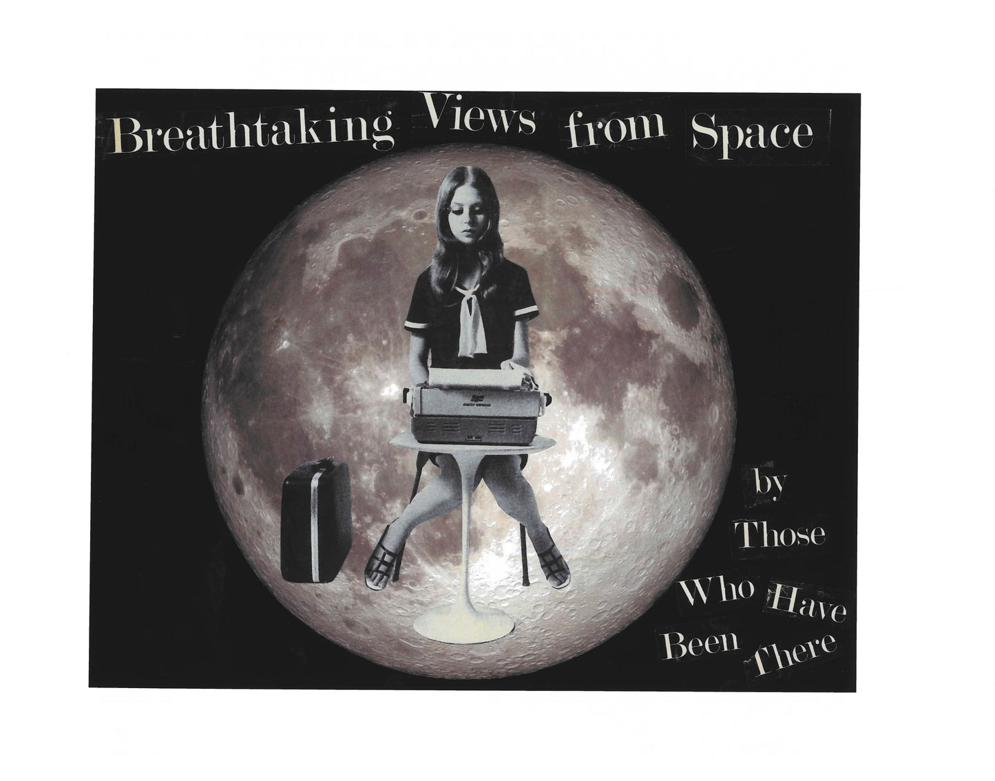 Collage print with a person on the moon, text 'Breathtaking Views from Space by Those Who Have Been There'.